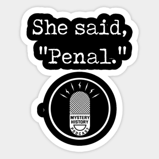 "She said Penal" White Sticker